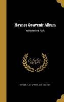 Haynes Souvenir Album - Yellowstone Park (Hardcover) - F Jay Frank Jay 1853 1921 Haynes Photo