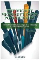 Microsoft Excel - The Simplest and Quickest Guide to Operating Excel's Complex System! (Paperback) - Sam Key Photo