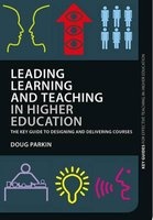 Leading Learning and Teaching in Higher Education - The Key Guide to Designing and Delivering Courses (Paperback) - Doug Parkin Photo