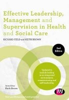 Effective Leadership, Management and Supervision in Health and Social Care (Paperback, 2nd Revised edition) - Richard Field Photo