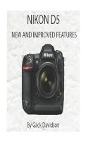 Nikon D5 - New and Improved Features (Paperback) - Gack Davidson Photo