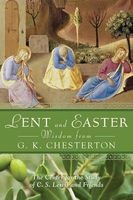 Lent and Easter Wisdom from G.K. Chesterton - Daily Scripture and Prayers Together with G.K. Chesterton's Own Words (Paperback) - The Center for the Study of C S Lewis and Friends Photo