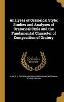 Analyses of Oratorical Style; Studies and Analyses of Oratorical Style and the Fundamental Character of Composition of Oratory (Hardcover) - R E Pattison Kline Photo