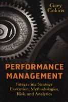 Performance Management - Integrating Strategy Execution, Methodologies, Risk, and Analytics (Hardcover) - Gary Cokins Photo