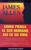 Como Piensa el Ser Humano, Asi Es su Vida - Clasicos Inspiracionales (English, Spanish, Paperback) - James Allen Photo