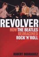  - How The Beatles Re-Imagined Rock 'n' Roll (Paperback) - Robert Rodriguez Photo