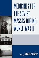 Medicines for the Soviet Masses During World War II (Paperback, New) - Mary Schaeffer Conroy Photo