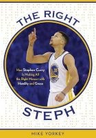 The Right Steph - How Stephen Curry Is Making All the Right Moves--With Humility and Grace (Paperback) - Mike Yorkey Photo