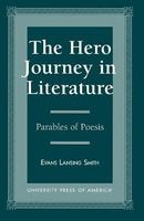 The Hero Journey in Literature - Parables of Poesis (Paperback, New) - Evans Lansing Smith Photo