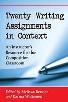 Twenty Writing Assignments in Context - An Instructor's Resource for the Composition Classroom (Paperback) - Melissa Bender Photo