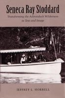 Seneca Ray Stoddard - Transforming the Adirondack Wilderness in Text and Image (Hardcover, 1st ed) - Jeffery L Horrell Photo