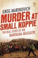 Murder At Small Koppie - The Real Story Of The Marikana Massacre (Paperback) - Greg Marinovich Photo