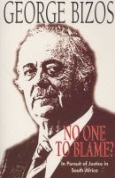 No One To Blame? - In Pursuit Of Justice In South Africa (Paperback) - George Bizos Photo