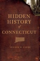 Hidden History of Connecticut (Paperback) - Wilson Faude Photo