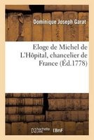 Eloge de Michel de L'Hopital, Chancelier de France (French, Paperback) - Garat D Photo