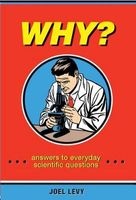 Why? - Answers to Everyday Scientific Questions (Paperback) - Joel Levy Photo