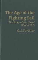 The Age of Fighting Sail - The Story of the Naval War of 1812 (Hardcover) - CS Forester Photo