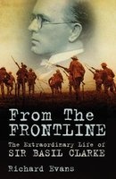 From the Frontline - The Extraordinary Life of Sir Basil Clarke (Hardcover, New) - Richard Evans Photo