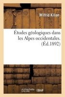 Etudes Geologiques Dans Les Alpes Occidentales. (French, Paperback) - Kilian W Photo