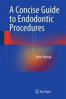 A Primer on Endodontic Treatment - Concise Guidelines for Clinical Decision-Making (Hardcover) - Peter Murray Photo