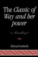 The Classic of Way and Her Power - A Miscellany? (Paperback) - Richard Gotshalk Photo