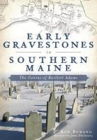 Early Gravestones in Southern Maine - The Genius of Bartlett Adams (Paperback) - Ron Romano Photo