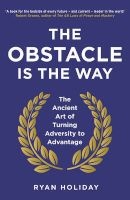 The Obstacle is the Way - The Ancient Art of Turning Adversity to Advantage (Paperback, Main) - Ryan Holiday Photo