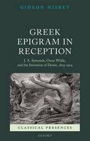 Greek Epigram in Reception - J. A. Symonds, Oscar Wilde, and the Invention of Desire, 1805-1929 (Hardcover, New) - Gideon Nisbet Photo