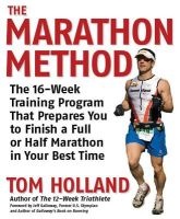 The Marathon Method - The 16-week Training Program That Prepares You to Finish a Full or Half Marathon at Your Best Time (Paperback) - Tom Holland Photo