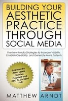Building Your Aesthetic Practice Through Social Media (Paperback) - Matthew Arndt Photo