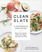 Clean Slate - A Cookbook and Guide: Reset Your Health, Boost Your Energy, and Feel Your Best (Paperback) - Editors of Martha Stewart Living Photo
