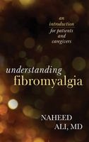 Understanding Fibromyalgia - An Introduction for Patients and Caregivers (Hardcover) - Naheed S Ali Photo