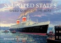 SS United States - Speed Queen of the Seas (Paperback) - William H Miller Photo