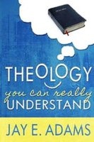 Theology You Can Really Understand (Paperback) - Jay Adams Photo