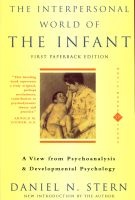 The Interpersonal World of the Infant - A View from Psychoanalysis and Developmental Psychology (Paperback, New ed.) - Daniel N Stern Photo
