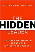 The Hidden Leader - Discover and Develop Greatness Within Your Company (Hardcover) - Scott K Edinger Photo