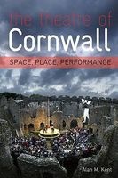 The Theatre of Cornwall - Space, Place and Perfomance (Paperback) - Alan Kent Photo