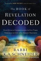 The Book of Revelation Decoded - A Simple Guide to Understanding the End Times Through the Eyes of the Hebrew Prophets (Paperback) - Rabbi K a Schneider Photo