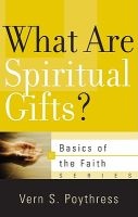 What Are Spiritual Gifts? (Paperback) - Vern S Poythress Photo