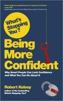 What's Stopping You Being More Confident? (Paperback, New) - Robert Kelsey Photo