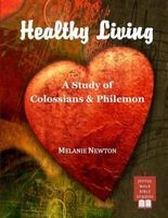 Healthy Living - A Study of Colossians & Philemon (Paperback) - Melanie Newton Photo