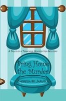 Bring Home the Murder (Paperback) - Theresa Jarvela Photo