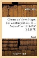 Oeuvres de . Poesie.Tome 6. Les Contemplations, II Aujourd'hui 1843-1856 (French, Paperback) - Victor Hugo Photo