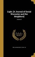 Light. [A Journal of Social Worcester and Her Neighbors]; Volume 3 (Hardcover) - Alfred Seelye 1844 Roe Photo