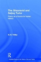 The Ghaznavid and Seljuk Turks - Poetry as a Source for Iranian History (Hardcover, New) - G E Tetley Photo