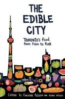 The Edible City - Toronto Food from Farm to Fork (Paperback) - Christina Palassio Photo