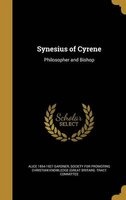 Synesius of Cyrene - Philosopher and Bishop (Hardcover) - Alice 1854 1927 Gardner Photo