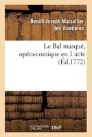Le Bal Masque, Opera-Comique En 1 Acte (French, Paperback) - Benoit Joseph Marsollier Des Vivetieres Photo