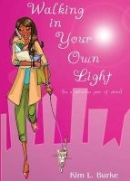 Walking in Your Own Light - (In a Fabulous Pair of Shoes) (Paperback) - Kim L Burke Photo