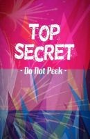 Top Secret Do Not Peek - Journal for Important Secrets (Paperback) - Creative Journals Photo